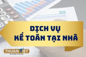 Dịch vụ kế toán tại nhà chuyên nghiệp, uy tín - Kế toán Thuận Việt