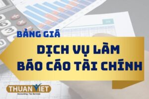 Bảng giá dịch vụ làm báo cáo tài chính trọn gói - Kế toán Thuận Việt