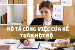 Mô tả công việc của kế toán nội bộ chi tiết và dễ hiểu nhất