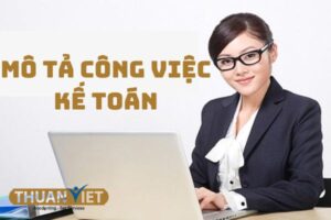 Mẫu mô tả công việc kế toán đầy đủ và chi tiết nhất [2023]