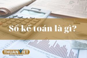 Sổ kế toán là gì? Nội dung và cách ghi sổ kế toán đơn giản nhất