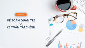 Nhận biết kế toán quản trị với kế toán tài chính 