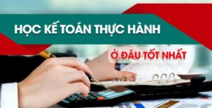 Tìm hiểu khóa học kế toán thực hành tại Thuận Việt 
