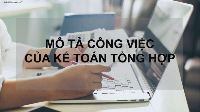 Yêu cầu công việc của một kế toán tổng hợp là gì?
