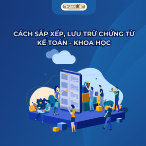 Cách sắp xếp, lưu trữ chứng từ kế toán khóa học nhất